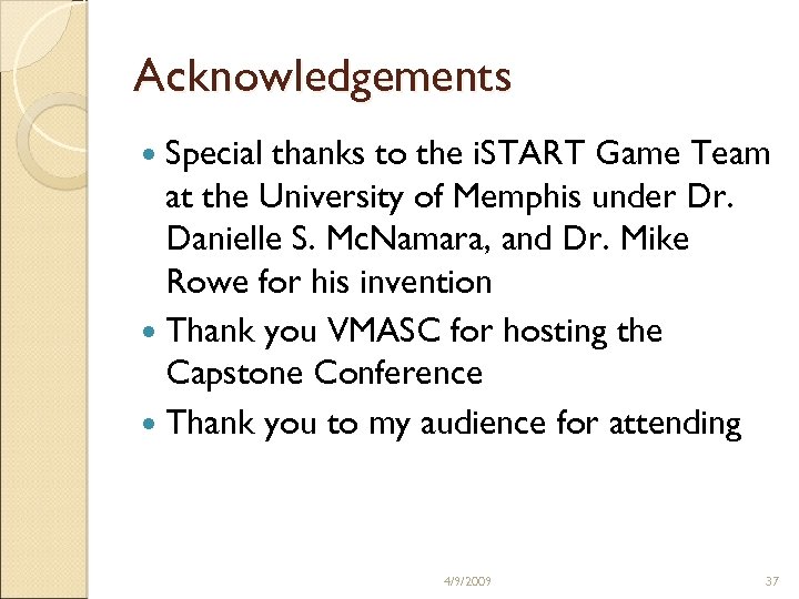 Acknowledgements Special thanks to the i. START Game Team at the University of Memphis