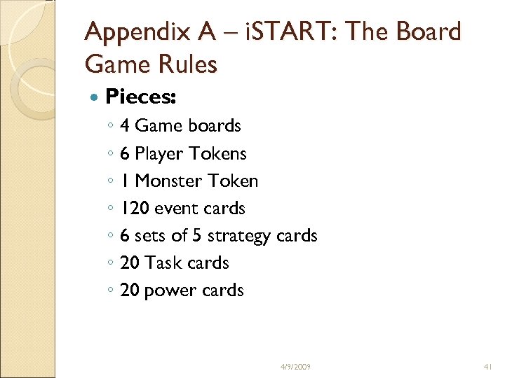 Appendix A – i. START: The Board Game Rules Pieces: ◦ 4 Game boards