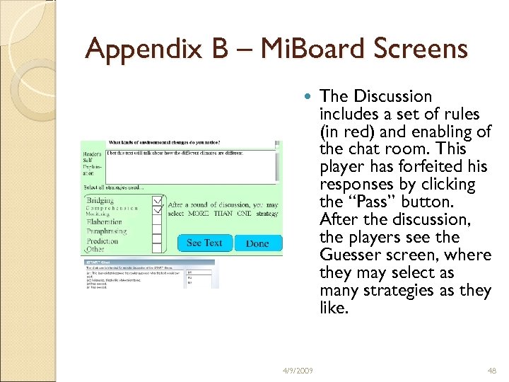 Appendix B – Mi. Board Screens 4/9/2009 The Discussion includes a set of rules