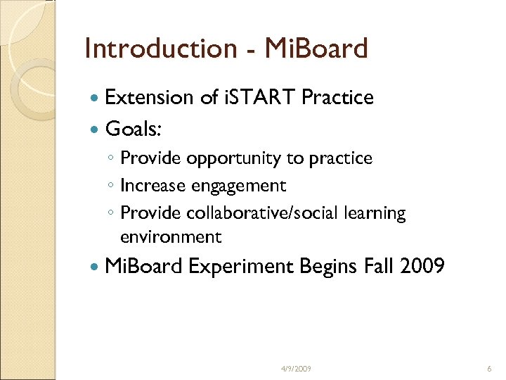 Introduction - Mi. Board Extension of i. START Practice Goals: ◦ Provide opportunity to