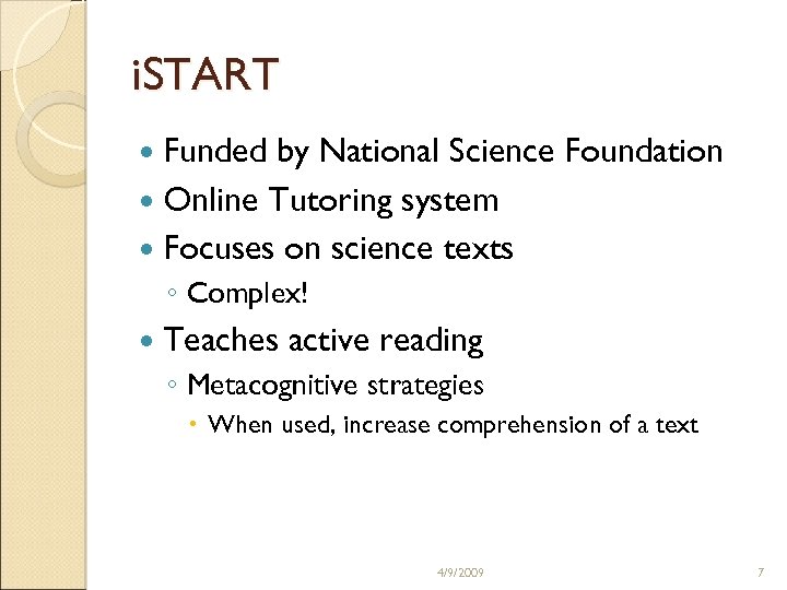 i. START Funded by National Science Foundation Online Tutoring system Focuses on science texts