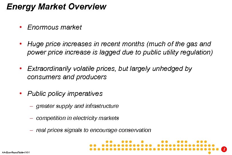 Energy Market Overview • Enormous market • Huge price increases in recent months (much