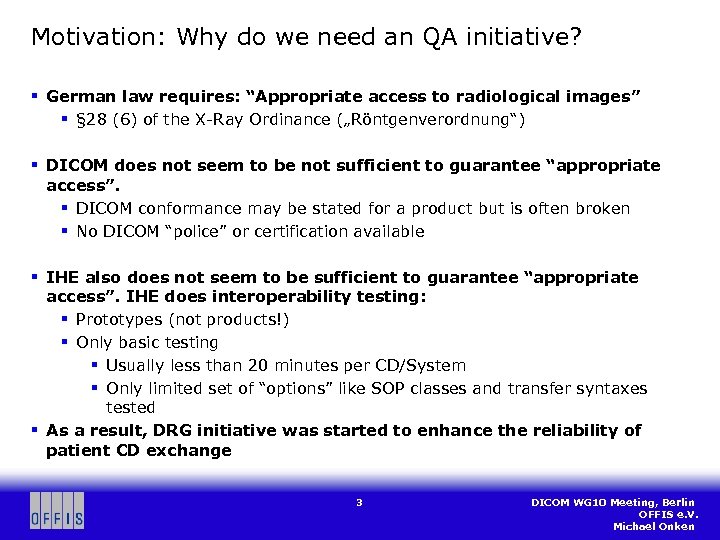 Motivation: Why do we need an QA initiative? § German law requires: “Appropriate access