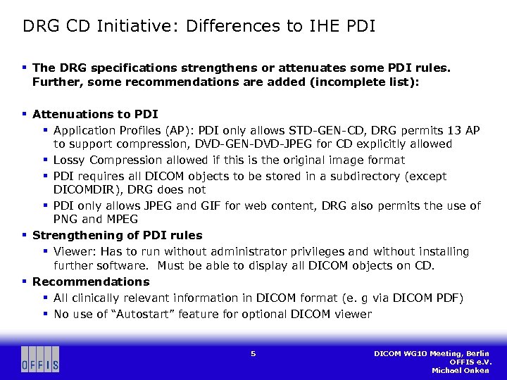 DRG CD Initiative: Differences to IHE PDI § The DRG specifications strengthens or attenuates