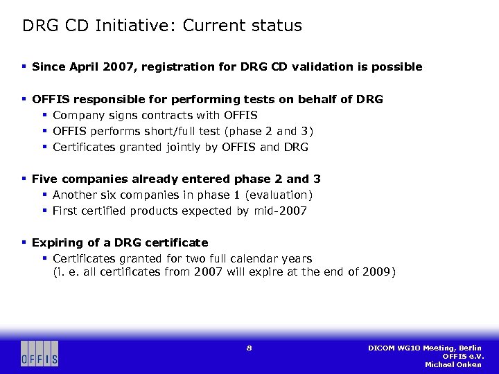 DRG CD Initiative: Current status § Since April 2007, registration for DRG CD validation