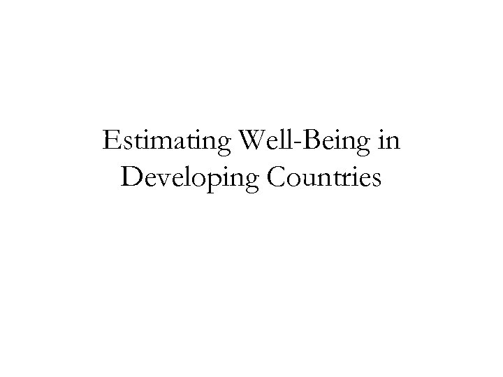 Estimating Well-Being in Developing Countries 