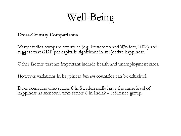 Well-Being Cross-Country Comparisons Many studies compare countries (e. g. Stevenson and Wolfers, 2008) and