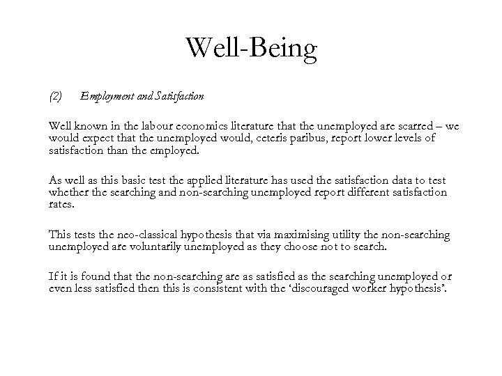 Well-Being (2) Employment and Satisfaction Well known in the labour economics literature that the