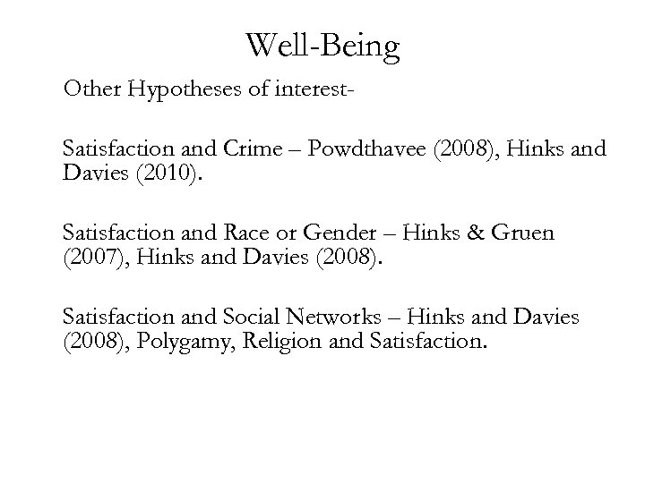 Well-Being Other Hypotheses of interest. Satisfaction and Crime – Powdthavee (2008), Hinks and Davies