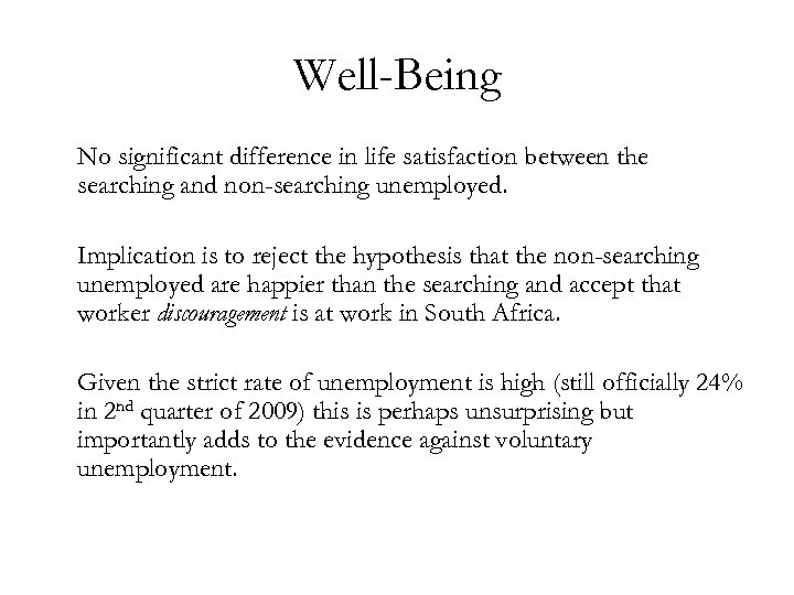 Well-Being No significant difference in life satisfaction between the searching and non-searching unemployed. Implication