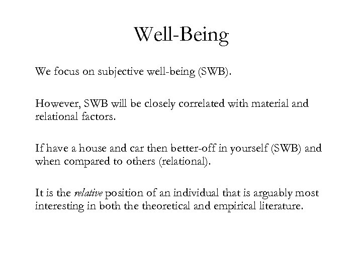 Well-Being We focus on subjective well-being (SWB). However, SWB will be closely correlated with