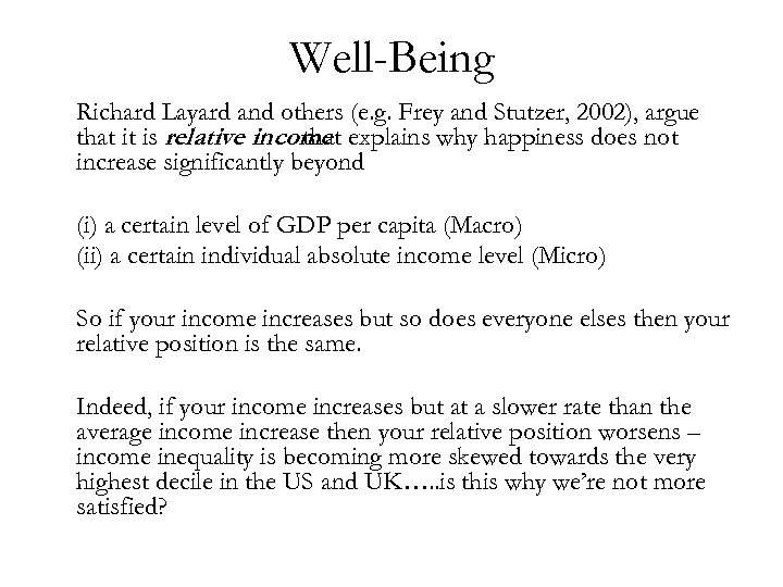 Well-Being Richard Layard and others (e. g. Frey and Stutzer, 2002), argue that it