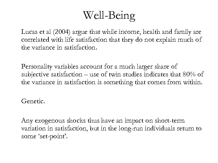 Well-Being Lucas et al (2004) argue that while income, health and family are correlated