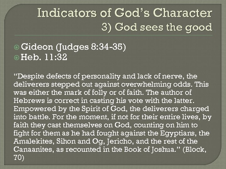 Indicators of God’s Character 3) God sees the good Gideon (Judges 8: 34 -35)