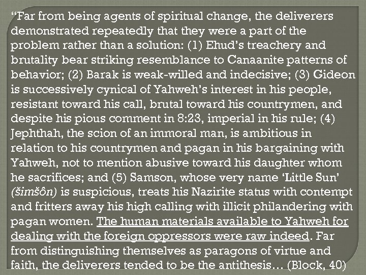 “Far from being agents of spiritual change, the deliverers demonstrated repeatedly that they were