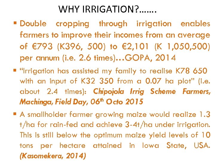 WHY IRRIGATION? ……. § Double cropping through irrigation enables farmers to improve their incomes