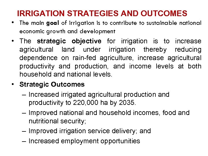 IRRIGATION STRATEGIES AND OUTCOMES • The main goal of irrigation is to contribute to