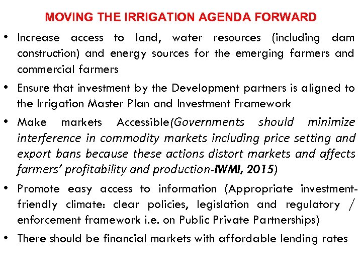 MOVING THE IRRIGATION AGENDA FORWARD • Increase access to land, water resources (including dam