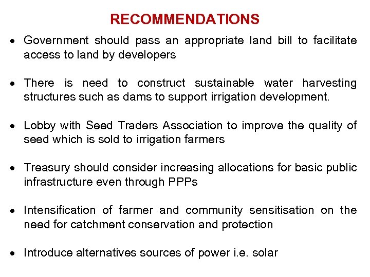 RECOMMENDATIONS Government should pass an appropriate land bill to facilitate access to land by
