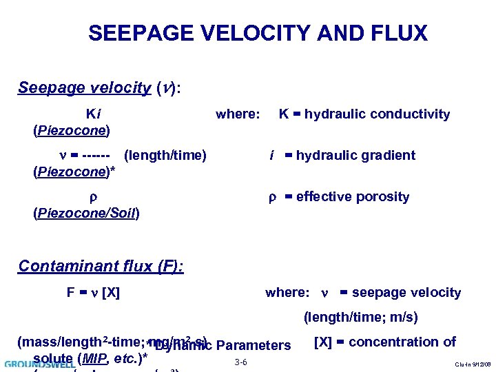 SEEPAGE VELOCITY AND FLUX Seepage velocity ( ): Ki (Piezocone) where: K = hydraulic