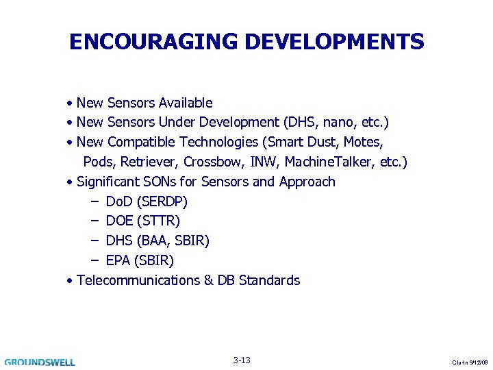 ENCOURAGING DEVELOPMENTS • New Sensors Available • New Sensors Under Development (DHS, nano, etc.