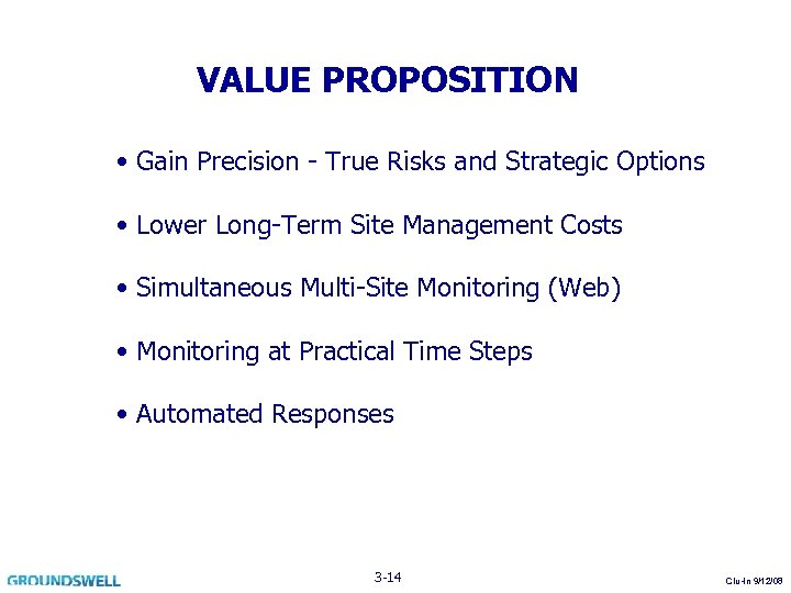 VALUE PROPOSITION • Gain Precision - True Risks and Strategic Options • Lower Long-Term