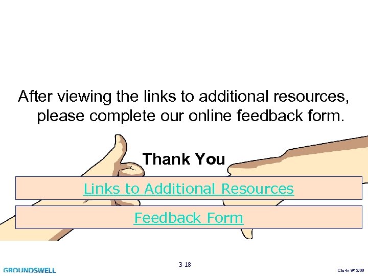After viewing the links to additional resources, please complete our online feedback form. Thank
