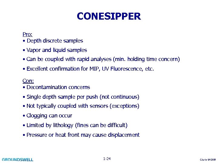 CONESIPPER Pro: • Depth discrete samples • Vapor and liquid samples • Can be