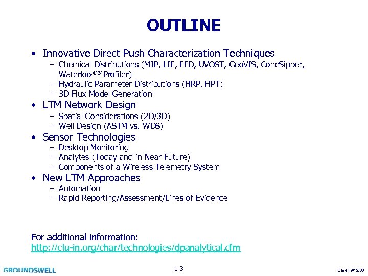 OUTLINE • Innovative Direct Push Characterization Techniques – Chemical Distributions (MIP, LIF, FFD, UVOST,