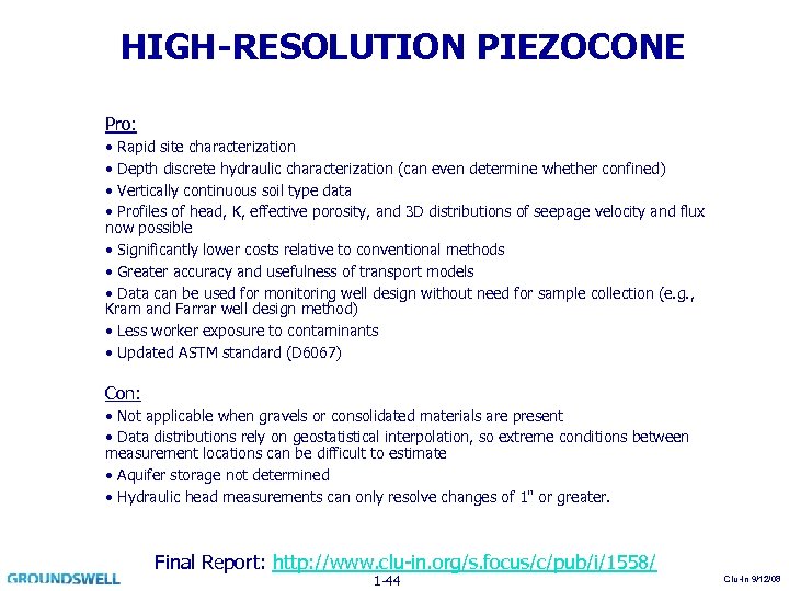 HIGH-RESOLUTION PIEZOCONE Pro: • Rapid site characterization • Depth discrete hydraulic characterization (can even