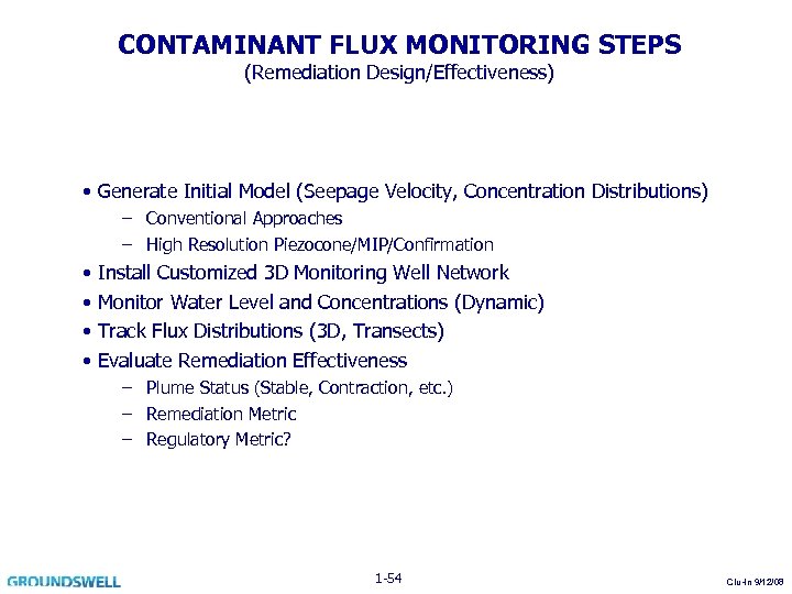 CONTAMINANT FLUX MONITORING STEPS (Remediation Design/Effectiveness) • Generate Initial Model (Seepage Velocity, Concentration Distributions)