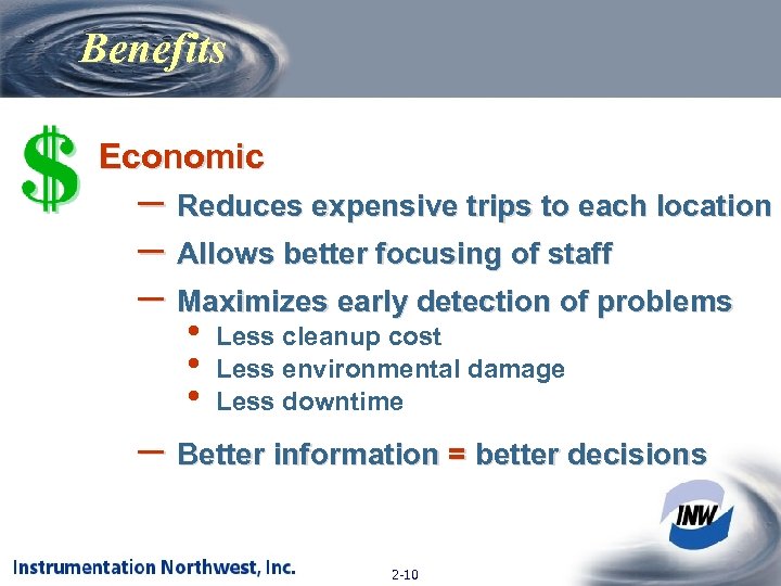 Benefits Economic – Reduces expensive trips to each location – Allows better focusing of