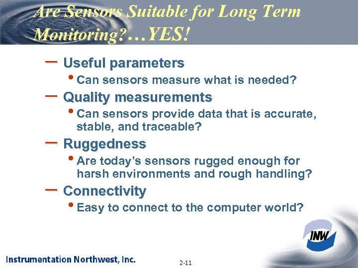 Are Sensors Suitable for Long Term Monitoring? …YES! – Useful parameters • Can sensors