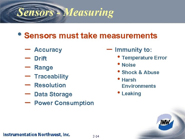 Sensors - Measuring • Sensors must take measurements – – – – Accuracy Drift