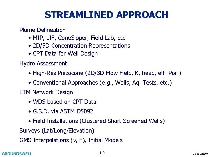 STREAMLINED APPROACH Plume Delineation • MIP, LIF, Cone. Sipper, Field Lab, etc. • 2