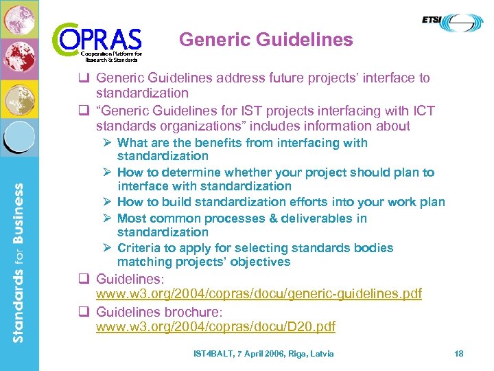 Generic Guidelines q Generic Guidelines address future projects’ interface to standardization q “Generic Guidelines