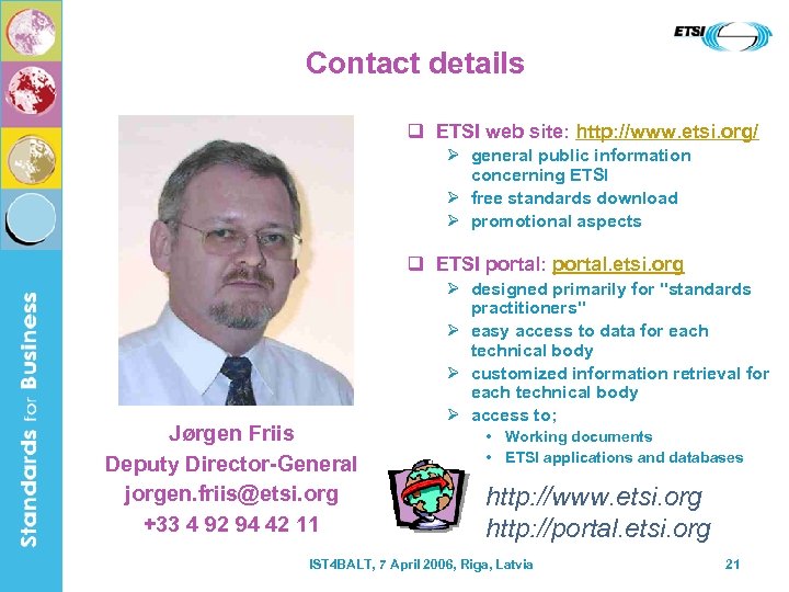 Contact details q ETSI web site: http: //www. etsi. org/ Ø general public information