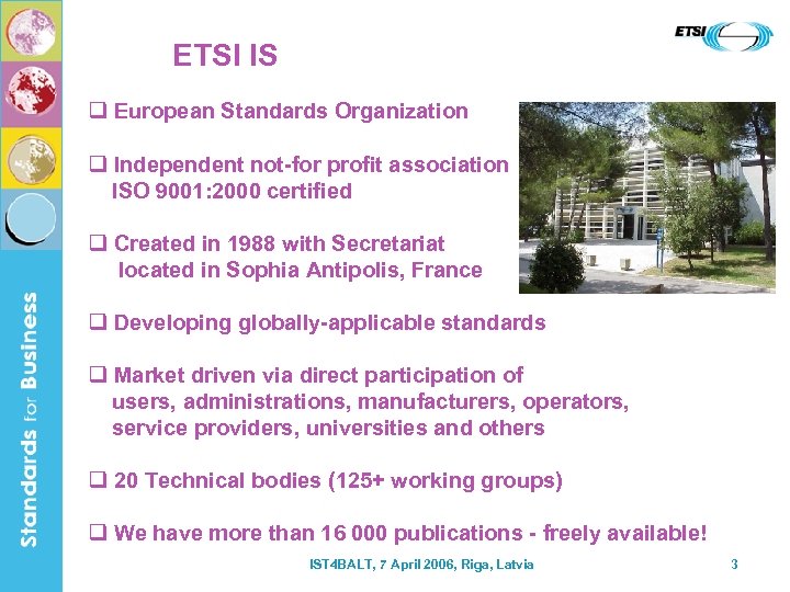 ETSI IS q European Standards Organization q Independent not-for profit association ISO 9001: 2000