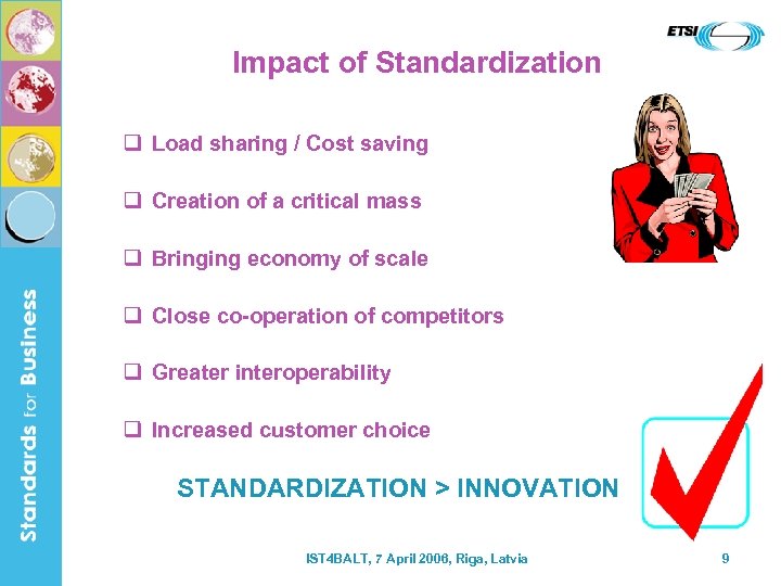 Impact of Standardization q Load sharing / Cost saving q Creation of a critical