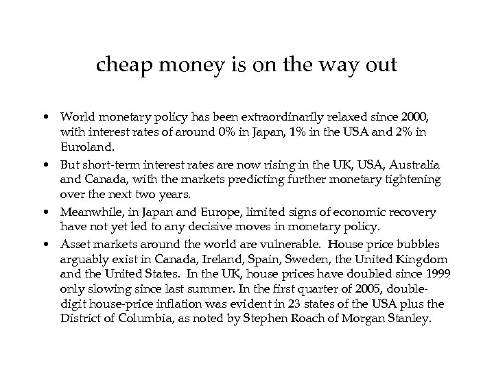 cheap money is on the way out • World monetary policy has been extraordinarily