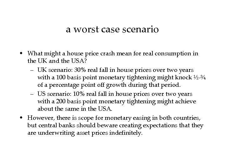a worst case scenario • What might a house price crash mean for real