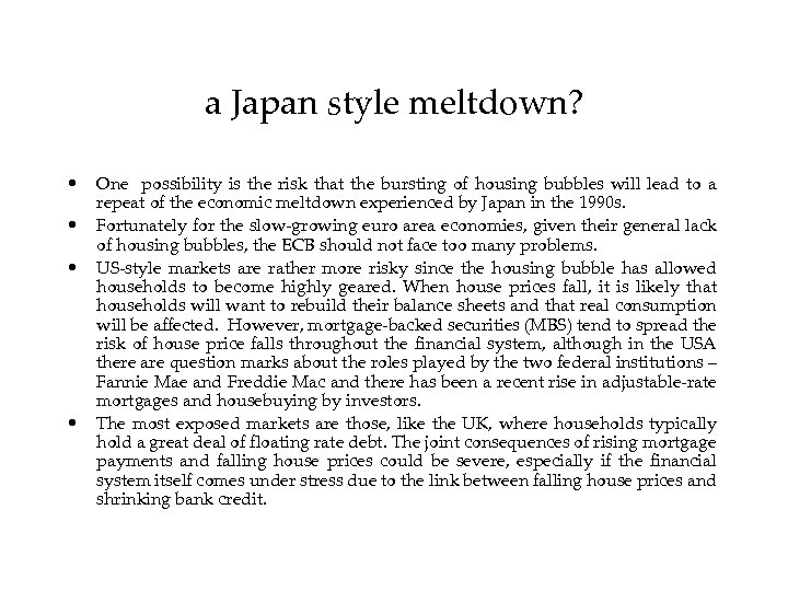 a Japan style meltdown? • • One possibility is the risk that the bursting
