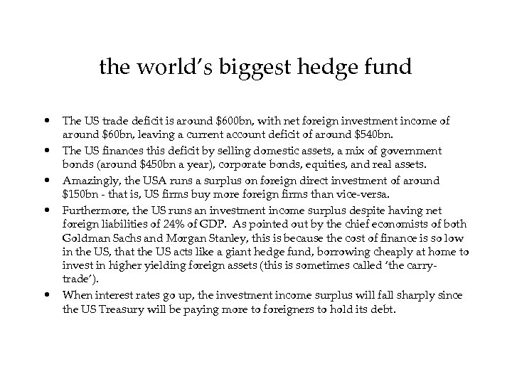 the world’s biggest hedge fund • • • The US trade deficit is around