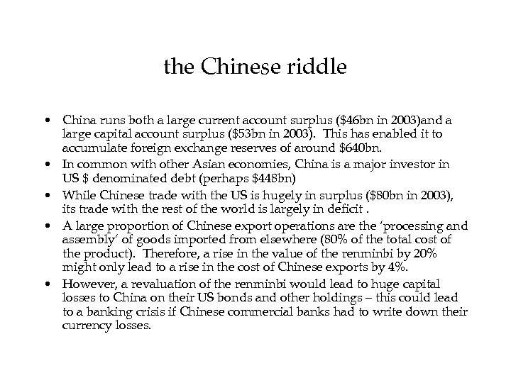 the Chinese riddle • China runs both a large current account surplus ($46 bn