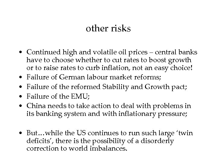 other risks • Continued high and volatile oil prices – central banks have to