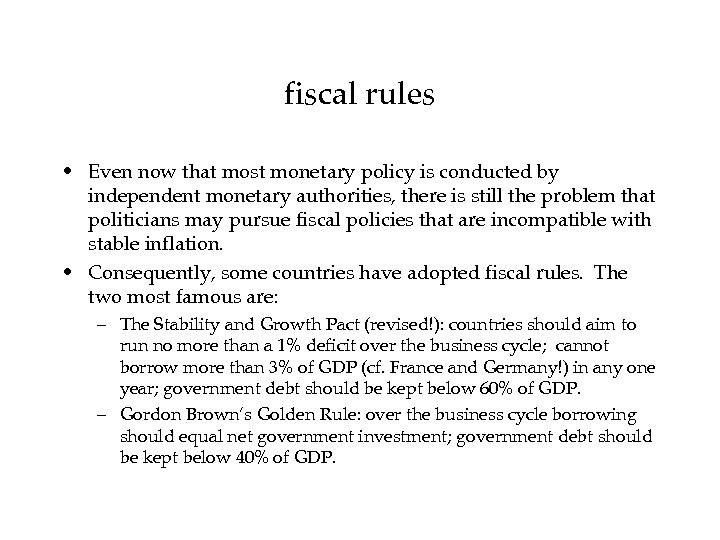 fiscal rules • Even now that most monetary policy is conducted by independent monetary
