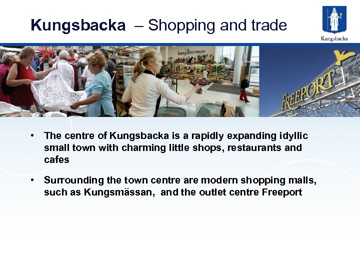 Kungsbacka – Shopping and trade • The centre of Kungsbacka is a rapidly expanding