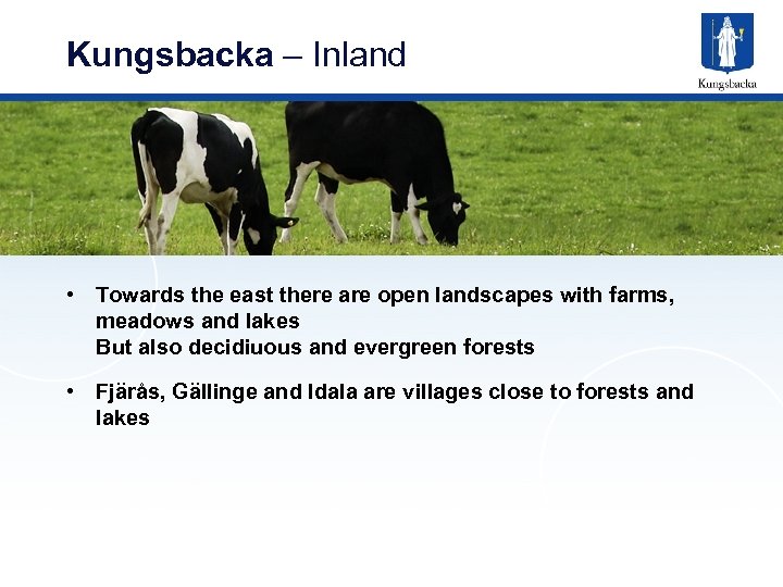 Kungsbacka – Inland • Towards the east there are open landscapes with farms, meadows