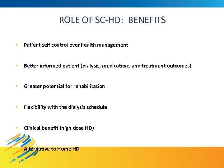 ROLE OF SC-HD: BENEFITS • Patient self control over health management • Better informed