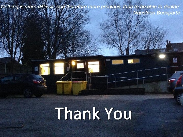 Nothing is more difficult, and therefore more precious, than to be able to decide’